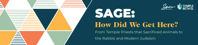 Banner Image for SAGE: How Did We Get Here? From Temple Priests that Sacrificed Animals to the Rabbis and Modern Judaism