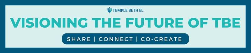 Banner Image for Visioning the Future of TBE with Rabbi Knight, Jonathan Friedman, and the Strategic Planning Committee
